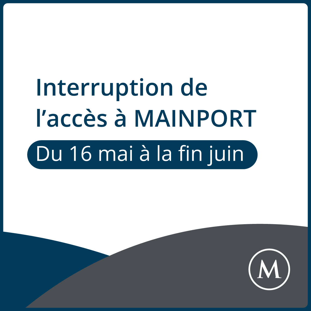 Interruption de l'accès à MAINPORT Du 16 mai à la mi-juin